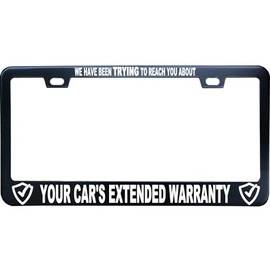 XHuiZio We Have Been Trying to Reach You About Your Cars Extended Warranty License Plate Frame, Matte Black Stainless Steel License Plate Frame 2 Hole & Screws, 12x6 Inch Fits Standard US/Canada