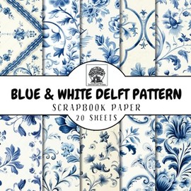 Delft Pattern Scrapbook Paper: 20 Double-Sided Sheets of Blue and White Delft Patterns for Scrapbooking, Junk Journals, Card Making, Decoupage, Origami, Paper Crafts, DIY Projects and Mixed Media