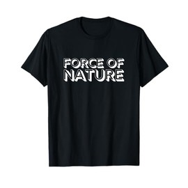 Force of Nature T-Shirt