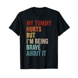 My Tummy Hurts But I'm Being Brave About It Meme Retro T-Shirt