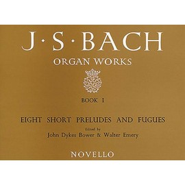Organ Works Book 1: Eight Short Preludes and Fugues (J. S. Bach Organ Works)