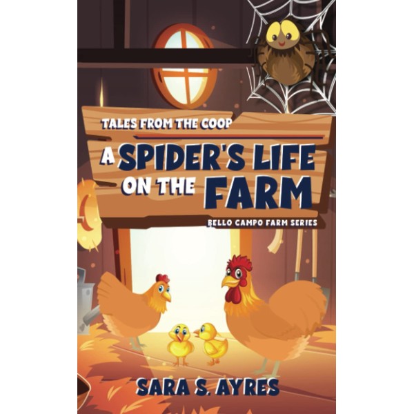 Tales From The Coop: A Spider's Life On The Farm