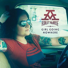Girl Going Nowhere by Ashley McBryde [Vinyl]