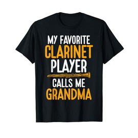 My favorite Clarinet Player calls me Grandma of Clarinet T-Shirt