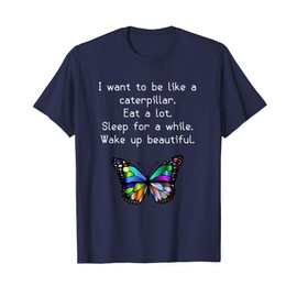 Funny Butterfly Caterpillar Shirt I Want To Be A Caterpillar T-Shirt