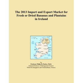 The 2013 Import and Export Market for Fresh or Dried Bananas and Plantains in Ireland