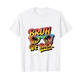 Bruh We Back Cool Back to School Sunglasses Teachers Kids T-Shirt