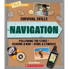 Navigation (A True Book: Survival Skills)