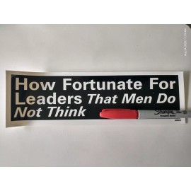 many 3X10" Decal Sticker HOW FORTUNATE FOR LEADERS THAT MEN DO NOT THINK