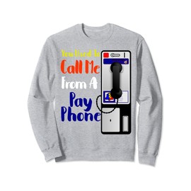 You Used To Call Me From A Pay Phone 70s 80s 90s Babies Sweatshirt