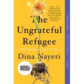 The Ungrateful Refugee: What Immigrants Never Tell You