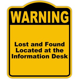 Lost and Found Located at the Information Desk Warning Yellow Black Aluminum Composite Sign 15 x 18 inches