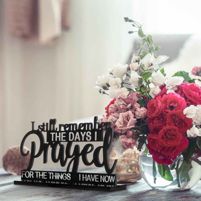 I Still Remember the Days I Prayed Sign Inspirational Table