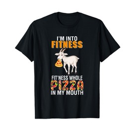 I'm Into Fit'ness Whole Pizza In Mouth Goat Eating Pizza T-Shirt
