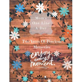 Moms One Line A Day - Two Years Of Precious Memories: A Two Year Memory Book(New Mom Memory Book,Memory Journal For Moms,New Mom Gift Ideas)