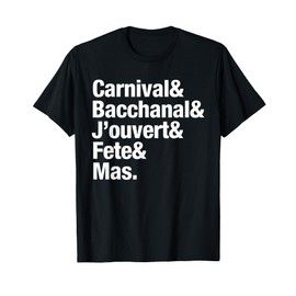 Carnival & Bacchanal & J'ouvert & Fete & Mas Soca Shirt T-Shirt