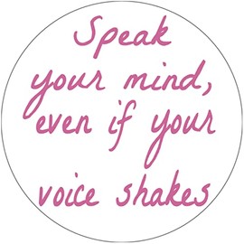 Speak Your Mind Even If Your Voice Shakes - 3 Pack Circle Stickers Decals 3" x 3" - Protest Fight