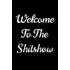 Welcome To The Shitshow: A Funny Office Work Humor Notebook