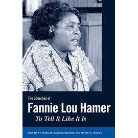 The Speeches of Fannie Lou Hamer: To Tell it Like It Is (Margaret Walker Alexander series in African American Studies)