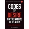 Codes of Desire: On the Nature of Reality: The Answer