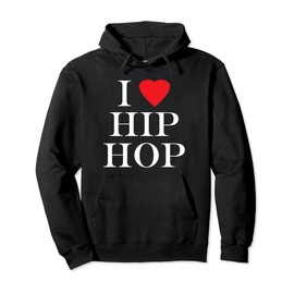 I Love Hip Hop (Heart) Rap and Hip Hop Fan Pullover Hoodie