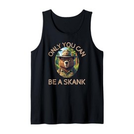 Only You can be a skank - Funny Bear Gifts Tank Top