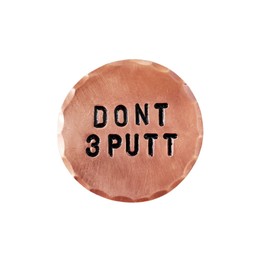Dont 3 PUTT Hammered and Stamped Copper Golf Ball Marker by Sunfish