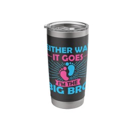 Either Way It Goes I'm The Big Bro Gender Reveal Party Baby Stainless Steel Insulated Tumbler
