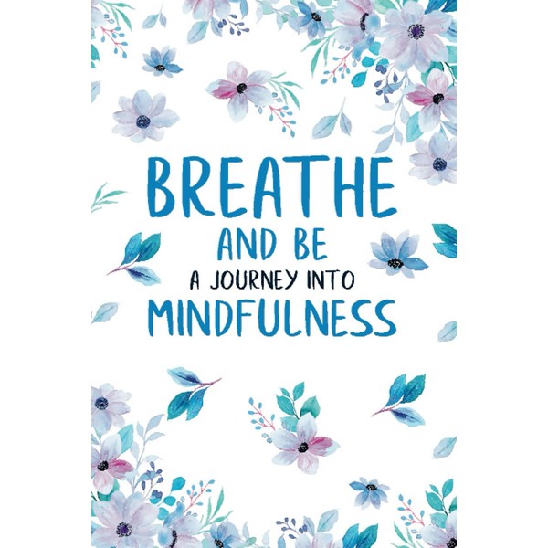 Breathe and Be: A Journey Into Mindfulness