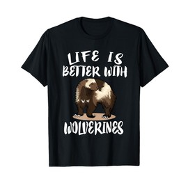 Life Is Better with Wolverine's Animal Gift T-Shirt