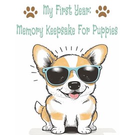 My First Year: Memory Keepsake For Puppies: Gifts For New Puppy Owners - Dog Baby Book And Keepsake Photo Album For Pet Parents - Help With New Puppy