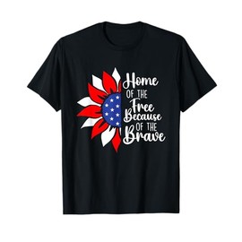 Home Of The Free Because Of The Brave - Memorial Day T-Shirt
