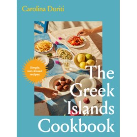 The Greek Islands Cookbook: Simple sun-kissed recipes