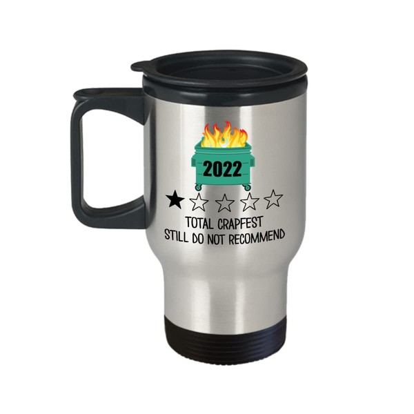 Dumpster Fire 2022 Travel Mug Total Crapfest Still Do Not