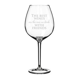 Wine Glass Goblet The Best Wines Are The Ones We Drink With Friends (20 oz Jumbo)