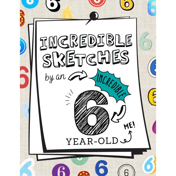 Incredible Sketches by an Incredible 6 Year Old Me!: Blank
