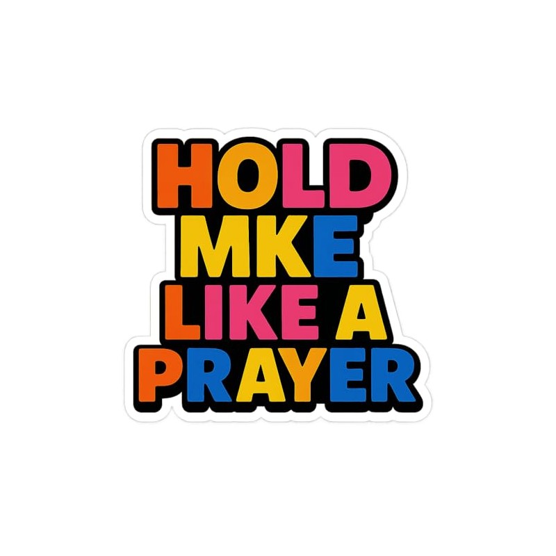 Bold Pop Typography Quote Sticker Hold me Like a Prayer