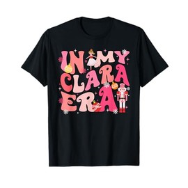 In My Clara Era Nutcracker Xmas Christmas Pajamas Holiday T-Shirt