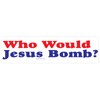 EvolveFISH Who Would Jesus Bomb Bumper Sticker - [11" x