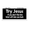 3 - Try Jesus If You Dont Like Him Satan