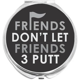 NewCharms Friends Don't Let Friends 3 Putt Compact with Mirrors - Perfect Pocket and Purse Size Folding Mirror for Applying Make Up Anywhere