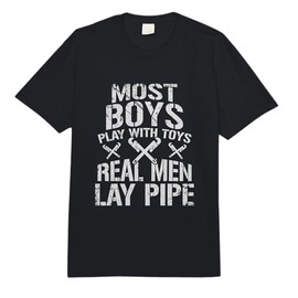 Most Boys Play with Toys Real Men Lay Pipe Plumbing T-Shirt Comfort Colors Adult Heavyweight T-Shirt