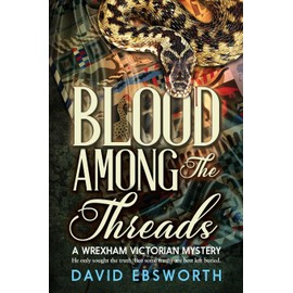 Blood Among the Threads: A Wrexham Victorian Mystery (Wrexham & Chester Victorian Mysteries)