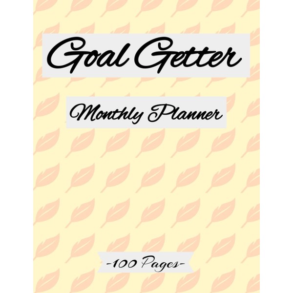 Goal Getter monthly Planner 2021: Achieve Your Goals and Improve