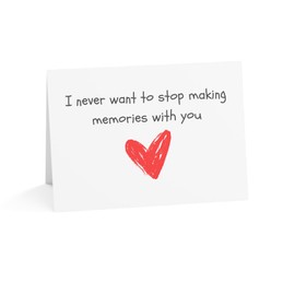 Valentine's Day Greeting Card - I Never Want to Stop Making Memories with You - Romantic Heart Design - 6 x 8 Inches, Blank Inside - UK Made, Sustainable Materials