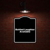 Bottled Laughter Available Black Funny Aluminum Composite Sign 15 x