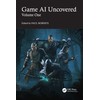 Game AI Uncovered: Volume One: 1