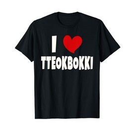 Tteokbokki Korean Food Lover South Korea I Love Tteokbokki T-Shirt
