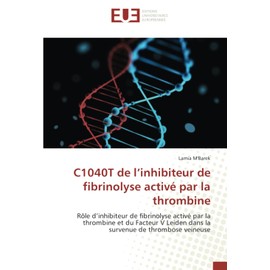 C1040T de l’inhibiteur de fibrinolyse activé par la thrombine: Rôle d’inhibiteur de fibrinolyse activé par la thrombine et du Facteur V Leiden dans la survenue de thrombose veineuse