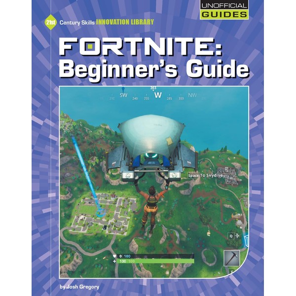 Fortnite: Beginner's Guide (21st Century Skills Innovation Library: Unofficial Guides)